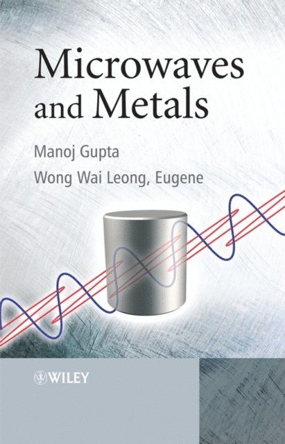 Eugene Wong Wai Leong, Manoj Gupta - Microwaves and Metals, E-bok