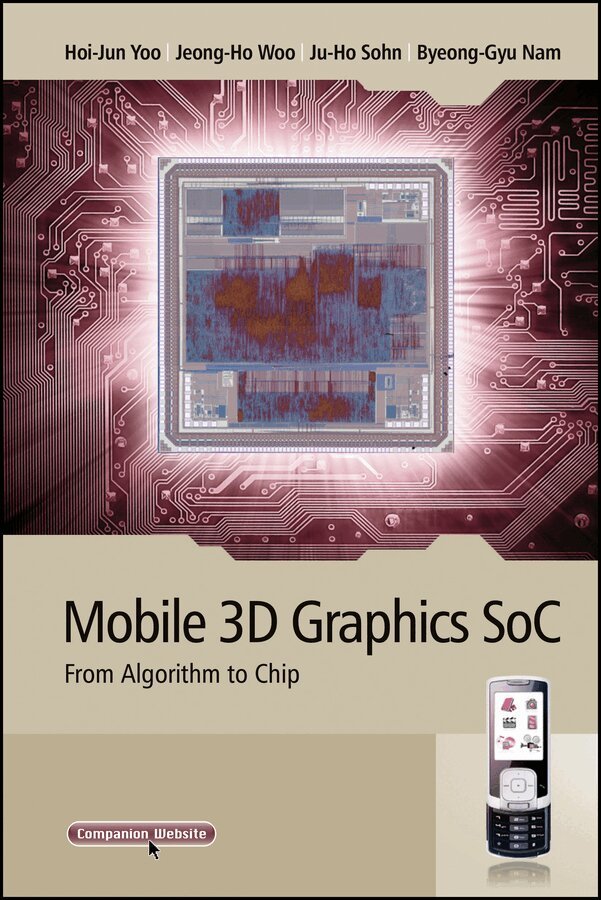 Hoi-Jun Yoo, Jeong-Ho Woo, Ju-Ho Sohn, Byeong-Gyu Nam - Mobile 3D Graphics Soc – From Algorithm To Chip. Tillgänglighet: Tillfälligt slut