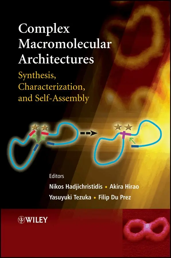 Nikos Hadjichristidis, Akira Hirao, Yasuyuki Tezuka, Filip Du Prez - Complex Macromolecular Architectures – Synthesis, Characterization, and Self–Assembly. Tillgänglighet: Tillfälligt slut