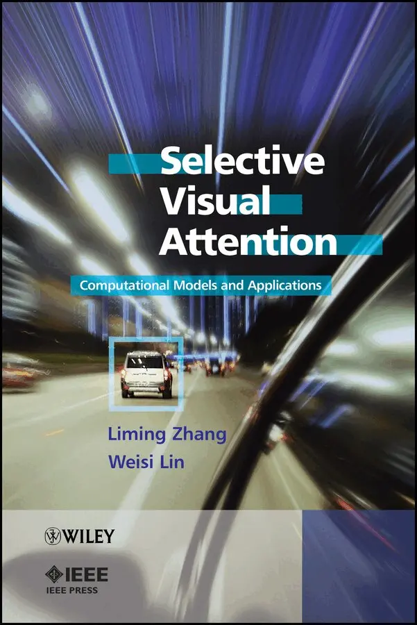 Liming Zhang, Weisi Lin - Selective Visual Attention: Computational Models and Applications. Tillgänglighet: Tillfälligt slut