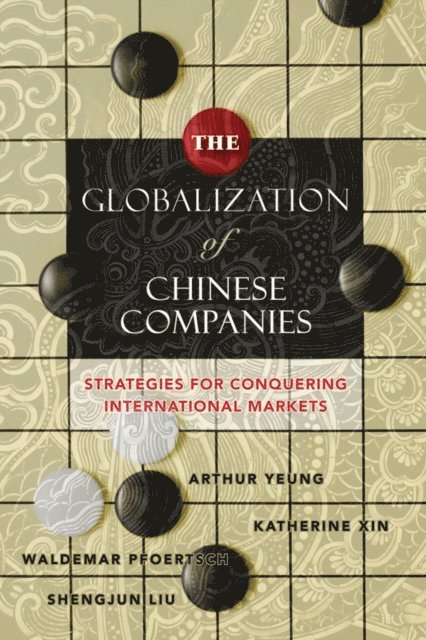 Shengjun Liu, Waldemar Pfoertsch, Katherine Xin, Arthur Yeung - Globalization of Chinese Companies, E-bok