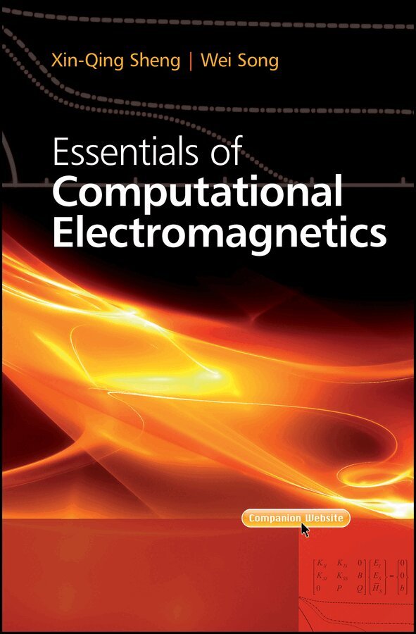 Xin-Qing Sheng, Wei Song - Essentials of Computational Electromagnetics. Tillgänglighet: Tillfälligt slut
