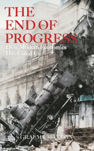 Graeme Maxton - End of Progress, E-bok