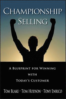 Tom Blake, Tom Hodson, Tony Enrico - Championship Selling, Inbunden. Tillgänglighet: Lägg i varukorg