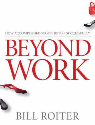 Bill Roiter - Beyond Work, Häftad. Tillgänglighet: Tillfälligt slut