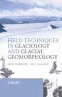 Bryn Hubbard, Neil F. Glasser - Field Techniques in Glaciology and Glacial Geomorphology, Inbunden