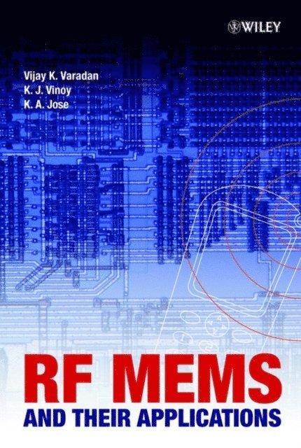 K. A. Jose, K. J. Vinoy, Vijay K. Varadan - RF MEMS and Their Applications, E-bok