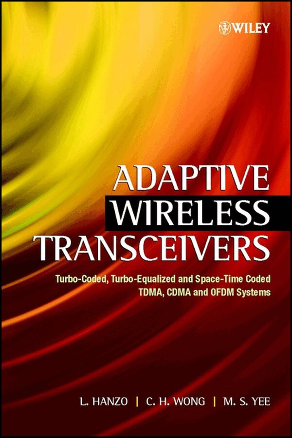 Lajos Hanzo, C. H. Wong, M. S. Yee - Adaptive Wireless Transceivers – Turbo–Coded, Turbo–Equalised and Space–Time Coded TDMA, CDMA and OFDM Systems. Tillgänglighet: Tillfälligt slut