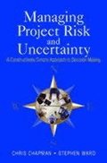 Managing Project Risk &; Uncertainty - A Constructively Simple Approach to Decision Making