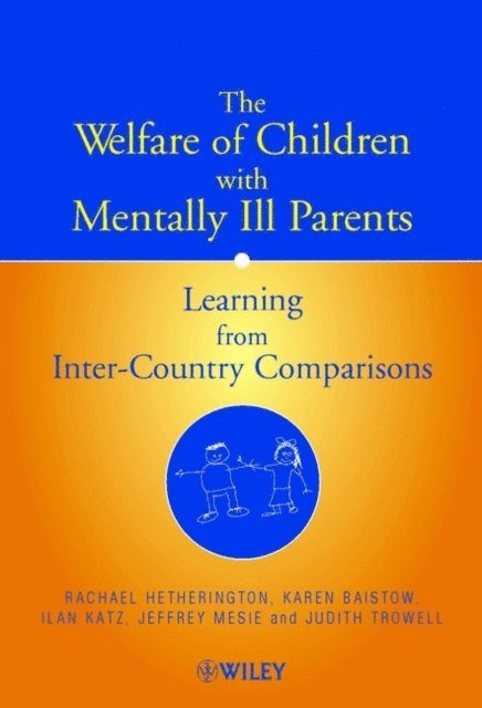 Judith Trowell, Jeffrey Mesie, Ilan Katz, Karen Baistow, Rachael Hetherington - Welfare of Children with Mentally Ill Parents, E-bok