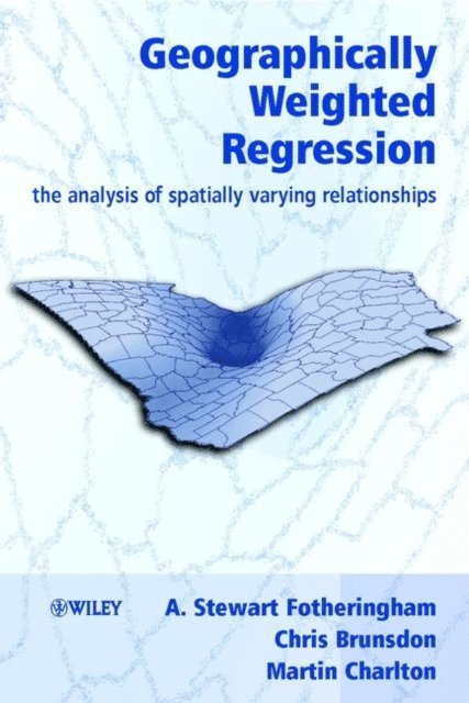 Martin Charlton, Chris Brunsdon, A. Stewart Fotheringham - Geographically Weighted Regression, E-bok