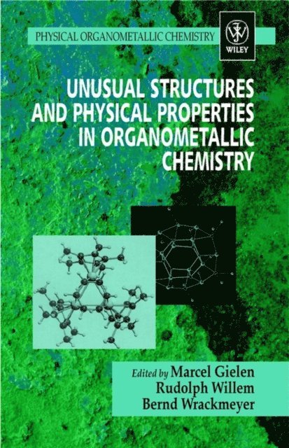 Bernd Wrackmeyer, Rudolph Willem, Marcel Gielen - Unusual Structures and Physical Properties in Organometallic Chemistry, E-bok