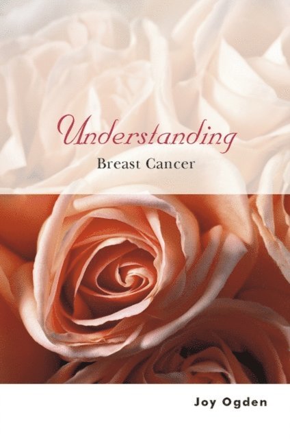 Joy Ogden - Understanding Breast Cancer, E-bok
