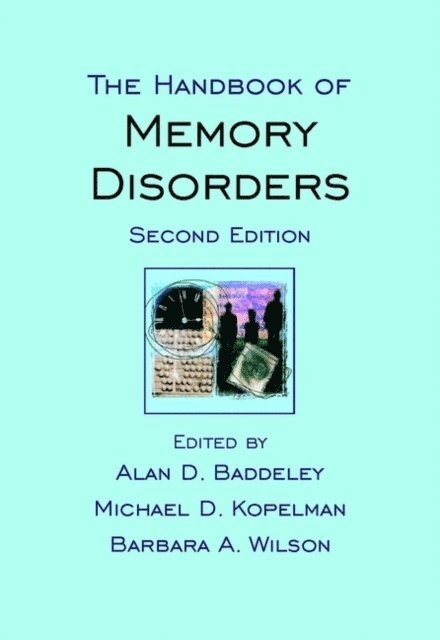 Barbara A. Wilson, Michael D. Kopelman, Alan D. Baddeley - Handbook of Memory Disorders, E-bok