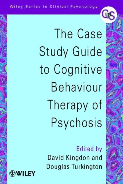 Douglas Turkington, David Kingdon - Case Study Guide to Cognitive Behaviour Therapy of Psychosis, E-bok