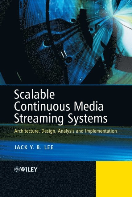 Jack Lee - Scalable Continuous Media Streaming Systems, E-bok