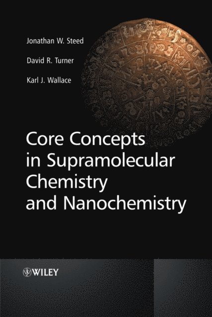 Karl J. Wallace, David R. Turner, Jonathan W. Steed - Core Concepts in Supramolecular Chemistry and Nanochemistry, E-bok