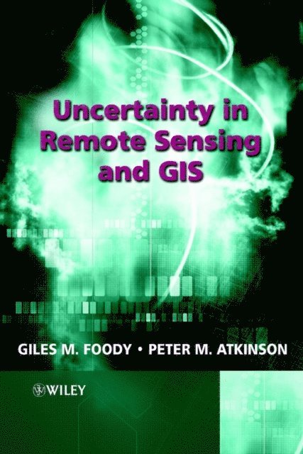Peter M. Atkinson, Giles M. Foody - Uncertainty in Remote Sensing and GIS, E-bok