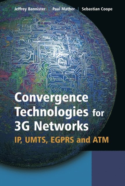 Sebastian Coope, Paul Mather, Jeffrey Bannister - Convergence Technologies for 3G Networks, E-bok