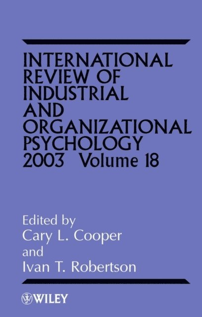 Ivan T. Robertson, CBE Sir Cary Cooper - International Review of Industrial and Organizational Psychology 2003, Volume 18, E-bok