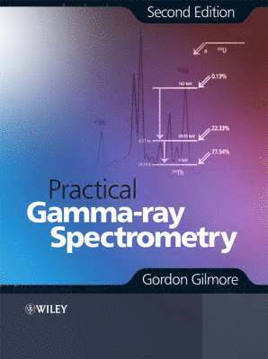 Gordon Gilmore - Practical Gamma-Ray Spectrometry, Inbunden
