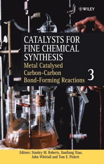 Tom E. Pickett, John Whittall, Jianliang Xiao, Stanley M. Roberts - Metal Catalysed Carbon-Carbon Bond-Forming Reactions, Volume 3, E-bok