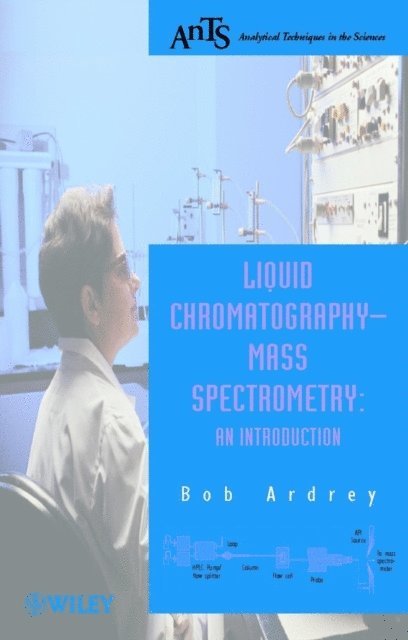 Robert E. Ardrey - Liquid Chromatography - Mass Spectrometry, E-bok