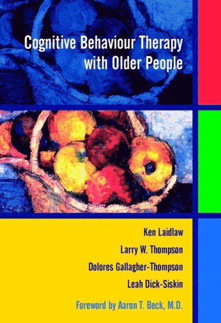Leah Dick-Siskin, Dolores Gallagher-Thompson, Larry W. Thompson, Ken Laidlaw - Cognitive Behaviour Therapy with Older People, E-bok