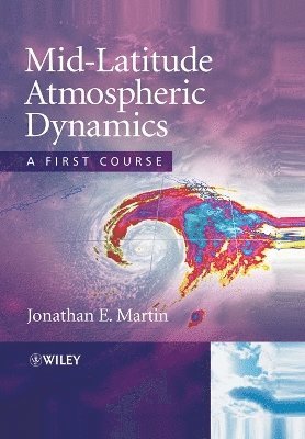 Jonathan E. Martin - Mid-Latitude Atmospheric Dynamics, Häftad. Tillgänglighet: Lägg i varukorg