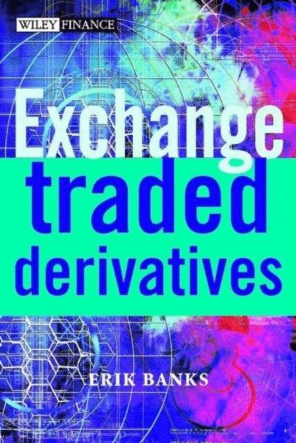 Erik Banks - Exchange-Traded Derivatives, E-bok
