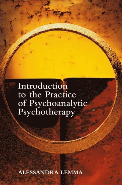 Alessandra Lemma - Introduction to the Practice of Psychoanalytic Psychotherapy, E-bok
