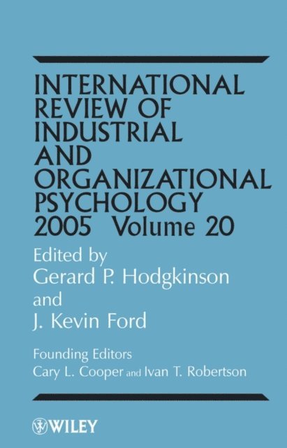 J. Kevin Ford, Gerard P. Hodgkinson - International Review of Industrial and Organizational Psychology 2005, Volume 20, E-bok