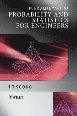 T. T. Soong - Fundamentals of Probability and Statistics for Engineers, Häftad