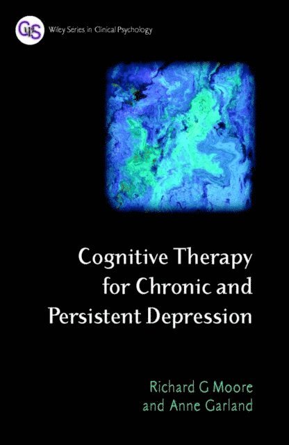 Anne Garland, Richard G. Moore - Cognitive Therapy for Chronic and Persistent Depression, E-bok