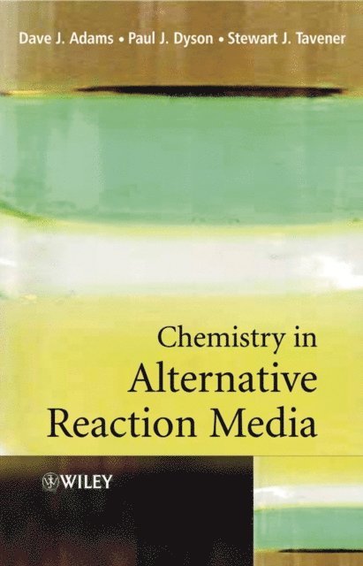Stewart J. Tavener, Paul J. Dyson, Dave J. Adams - Chemistry In Alternative Reaction Media, E-bok