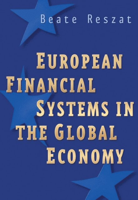 Beate Reszat - European Financial Systems in the Global Economy, E-bok