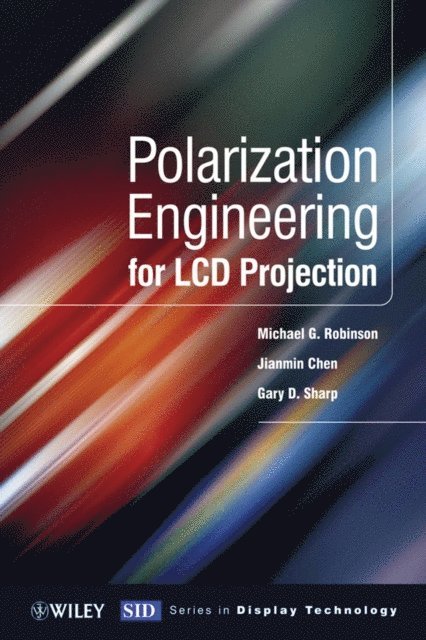 Jianmin Chen, Gary Sharp, Michael D. Robinson - Polarization Engineering for LCD Projection, E-bok