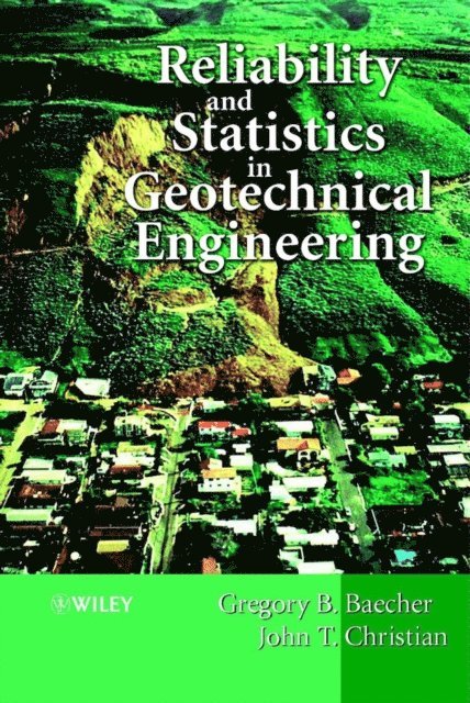 John T. Christian, Gregory B. Baecher - Reliability and Statistics in Geotechnical Engineering, E-bok