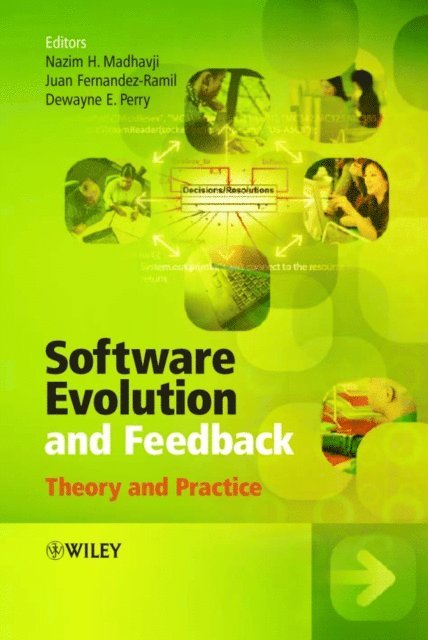 Dewayne Perry, Juan Fernandez-Ramil, Nazim H. Madhavji - Software Evolution and Feedback, E-bok