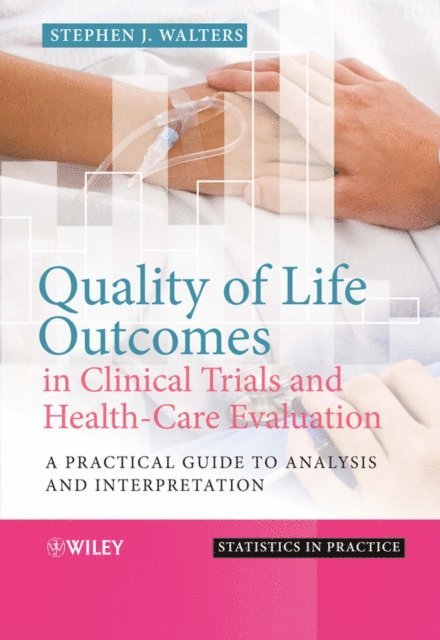 Stephen J. Walters - Quality of Life Outcomes in Clinical Trials and Health-Care Evaluation, E-bok