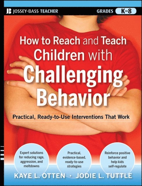 Jodie L. Tuttle, Kaye L. Otten - How to Reach and Teach Children with Challenging Behavior (K-8), E-bok