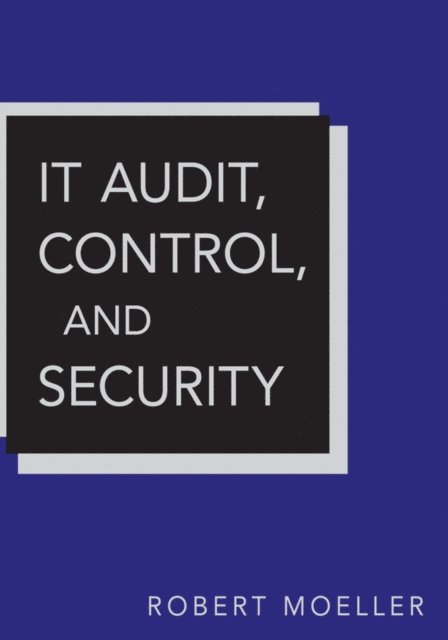 Robert R. Moeller - IT Audit, Control, and Security, E-bok