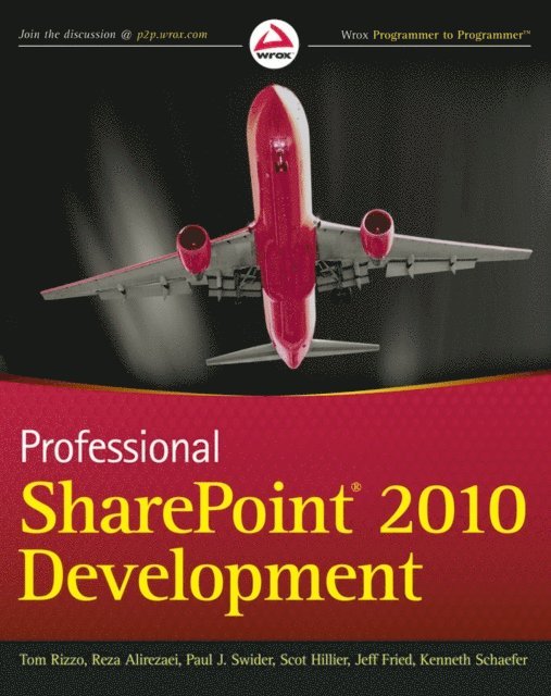 Kenneth Schaefer, Scot Hillier, Paul Swider, Jeff Fried, Reza Alirezaei, Thomas Rizzo - Professional SharePoint 2010 Development, E-bok