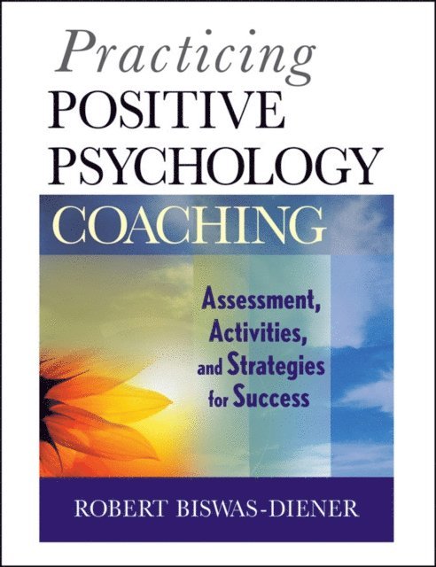 Robert Biswas-Diener - Practicing Positive Psychology Coaching, E-bok