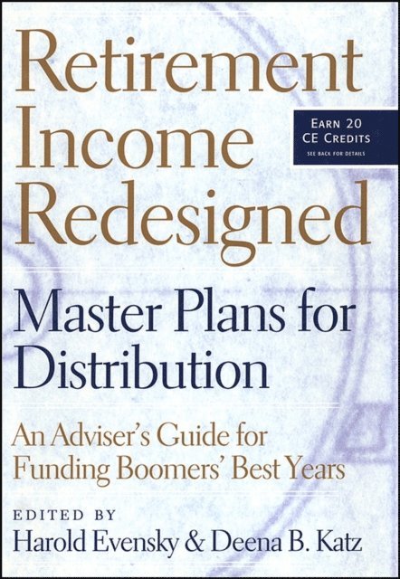 Deena B. Katz, Harold Evensky - Retirement Income Redesigned, E-bok
