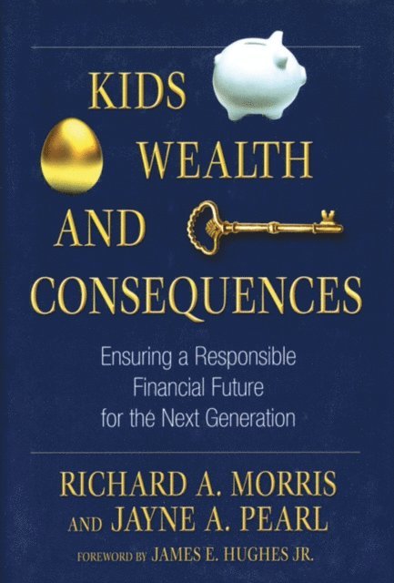 Jayne A. Pearl, Richard A. Morris - Kids, Wealth, and Consequences, E-bok