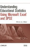 Understanding Educational Statistics Using Microsoft Excel and SPSS