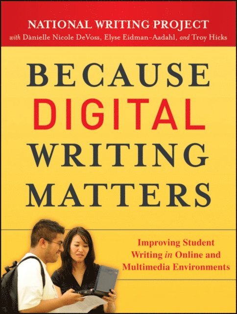 Troy Hicks, Elyse Eidman-Aadahl, Danielle Nicole DeVoss - Because Digital Writing Matters, E-bok