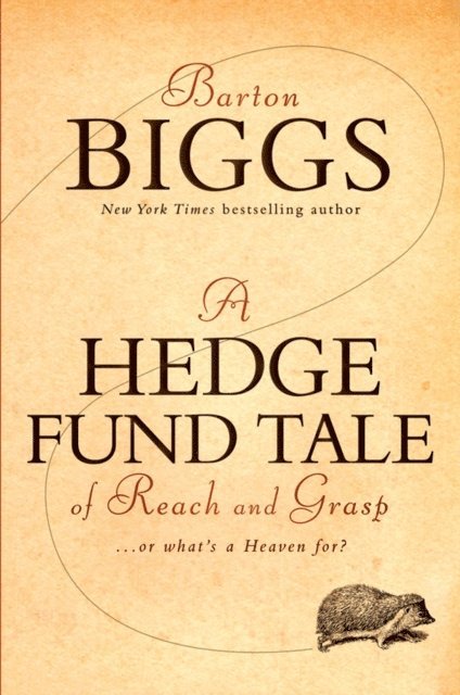 Barton Biggs - Hedge Fund Tale of Reach and Grasp, E-bok