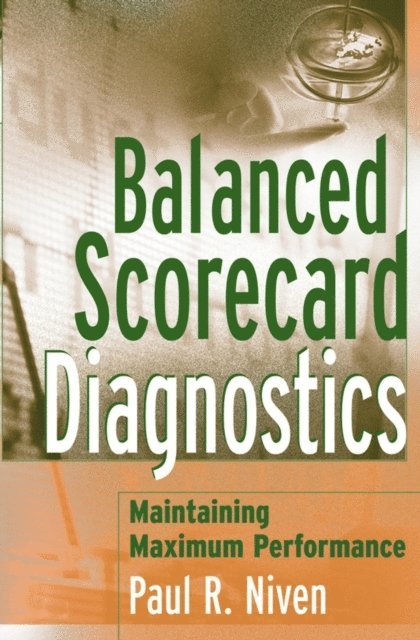 Paul R. Niven - Balanced Scorecard Diagnostics, E-bok